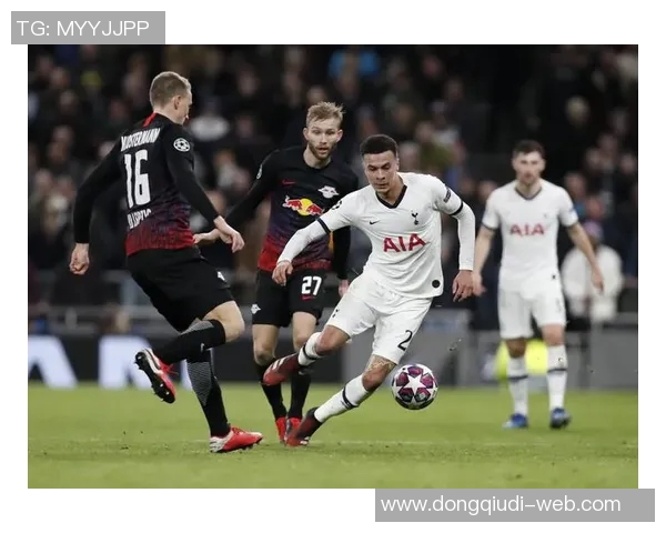 欧冠激战莱比锡平热刺红牌事件引发全场热议与转会传闻